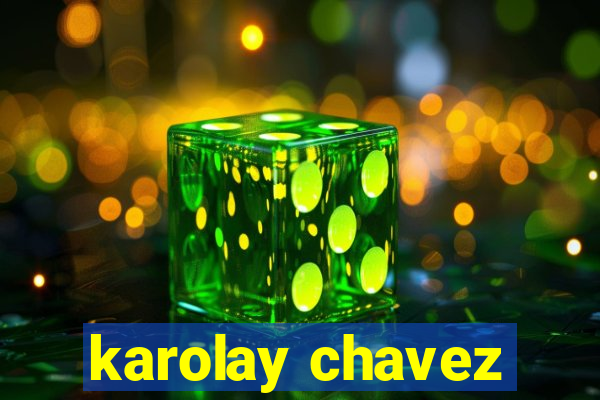 karolay chavez